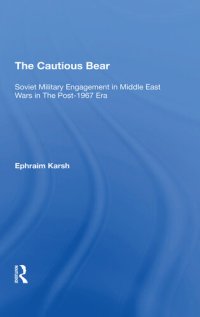 cover of the book The Cautious Bear: Soviet Military Engagement in Middle East Wars in the Post-1967 Era