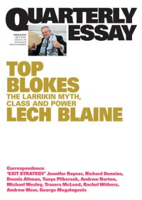 cover of the book Quarterly Essay 83 Top Blokes: The Larrikin Myth, Class and Power