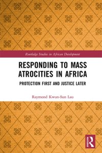 cover of the book Responding to Mass Atrocities in Africa: Protection First and Justice Later