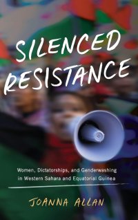 cover of the book Silenced Resistance: Women, Dictatorships, and Genderwashing in Western Sahara and Equatorial Guinea