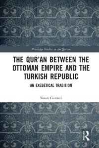 cover of the book The Qur'an Between the Ottoman Empire and the Turkish Republic: An Exegetical Tradition