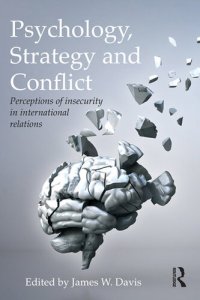 cover of the book Psychology, Strategy and Conflict: Perceptions of Insecurity in International Relations