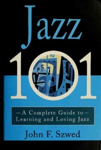 cover of the book Jazz 101 : a complete guide to learning and loving jazz