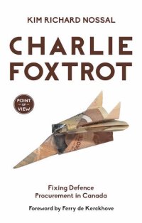 cover of the book Charlie Foxtrot: Fixing Defence Procurement in Canada