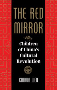 cover of the book The Red Mirror: Children of China's Cultural Revolution