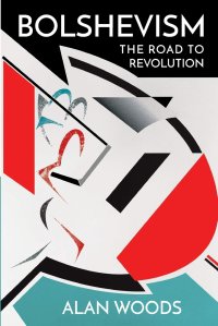 cover of the book Bolshevism: The Road to Revolution (History of the Bolshevik Party)