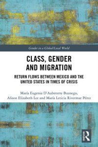 cover of the book Class, Gender and Migration: Return Flows Between Mexico and the United States in Times of Crisis