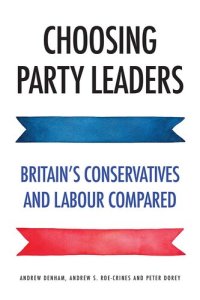 cover of the book Choosing Party Leaders: Britain's Conservatives and Labour Compared