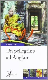 cover of the book Un pellegrino ad Angkor