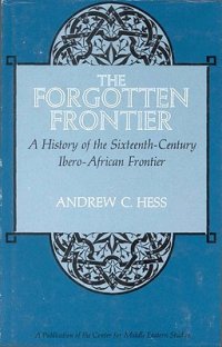 cover of the book The Forgotten Frontier: A History of the Sixteenth-Century Ibero-African Frontier