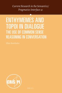 cover of the book Enthymemes and Topoi in Dialogue The Use of Common Sense Reasoning in Conversation