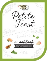 cover of the book Petite Feast: a cookbook: Recipes for humans inspired by the exquisite, single-serve entrée cats love