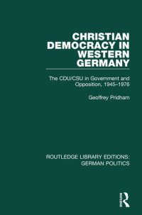 cover of the book Christian Democracy in Western Germany (Rle: German Politics): The Cdu/CSU in Government and Opposition, 1945-1976