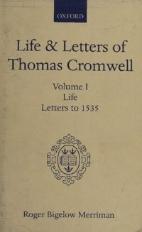 cover of the book Life and Letters of Thomas Cromwell: Volume I Life, Letters to 1535