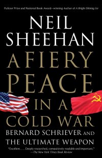 cover of the book A Fiery Peace in a Cold War: Bernard Schriever and the Ultimate Weapon