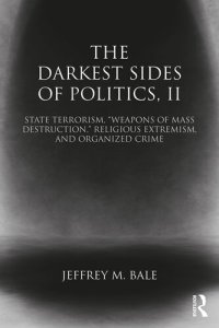 cover of the book The Darkest Sides of Politics, II: State Terrorism, "Weapons of Mass Destruction," Religious Extremism, and Organized Crime