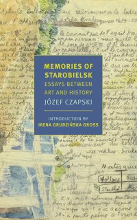 cover of the book Memories of Starobielsk: Essays Between Art and History (New York Review Books Classics)