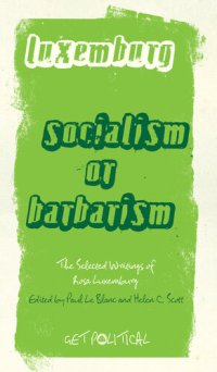 cover of the book Socialism or Barbarism Selected Writings of Rosa Luxemburg