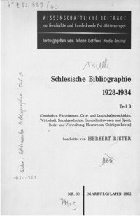 cover of the book Schlesische Bibliographie 1928-1934 / Geschichte, Parteiwesen, Orts- und Landschaftsgeschichte, Wirtschaft, Sozialgeschichte, Gesundheitswesen und Sport, Recht und Verwaltung, Heerwesen, Geistiges Leben