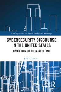 cover of the book Cybersecurity Discourse in the United States: Cyber-Doom Rhetoric and Beyond