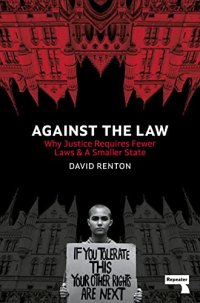 cover of the book Against the Law: Why Justice Requires Fewer Laws and a Smaller State