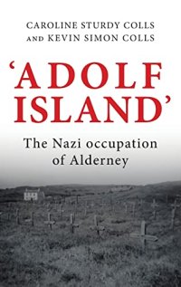 cover of the book 'Adolf Island': The Nazi occupation of Alderney