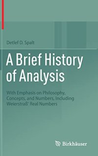 cover of the book A Brief History of Analysis: With Emphasis on Philosophy, Concepts, and Numbers, Including Weierstraß' Real Numbers