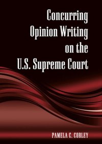 cover of the book Concurring Opinion Writing on the U.S. Supreme Court