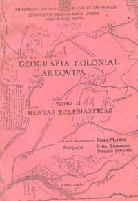 cover of the book Geografía colonial - Arequipa. Tomo II: Rentas eclesiásticas (Arequipa, Arica, Cailloma, Camaná, Condesuyos, Moquegua)