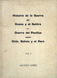 cover of the book Historia de la guerra del guano y el salitre o guerra del Pacífico entre Chile, Bolivia y el Perú. Volumen I: Causas y orígenes de la guerra naval