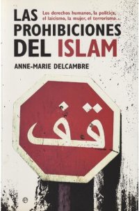 cover of the book Las prohibiciones del Islam: los derechos humanos, la política, el laicismo, la mujer, el terrorismo.