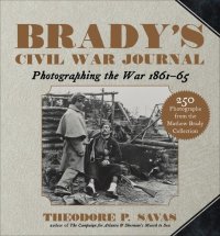 cover of the book Brady's Civil War Journal: Photographing the War 1861–65