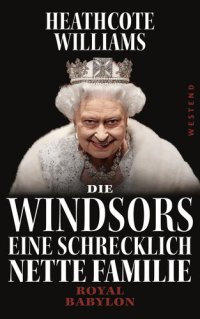 cover of the book Die Windsors: Eine Schrecklich Nette Familie. Royal Babylon