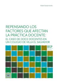 cover of the book Repensando los factores que afectan la práctica docente: el caso de doce docentes en un colegio de Villa El Salvador (Lima)