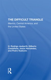 cover of the book The Difficult Triangle: Mexico, Central America, and the United States