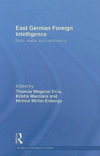 cover of the book East German Foreign Intelligence: Myth, Reality and Controversy