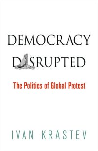 cover of the book Democracy Disrupted: The Politics of Global Protest