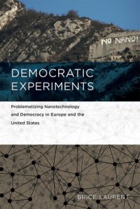 cover of the book Democratic Experiments: Problematizing Nanotechnology and Democracy in Europe and the United States