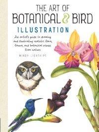 cover of the book The Art of Botanical & Bird Illustration: An Artist's Guide to Drawing and Illustrating Realistic Flora, Fauna, and Botanical Scenes from Nature