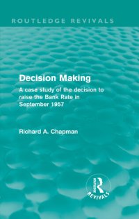 cover of the book Decision Making: A Case Study of the Decision to Raise the Bank Rate in September 1957