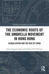 cover of the book The Economic Roots of the Umbrella Movement in Hong Kong: Globalization and the Rise of China