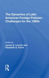 cover of the book The Dynamics of Latin American Foreign Policies: Challenges for the 1980s