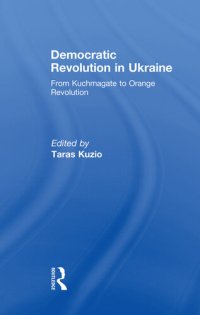 cover of the book Democratic Revolution in Ukraine: From Kuchmagate to Orange Revolution