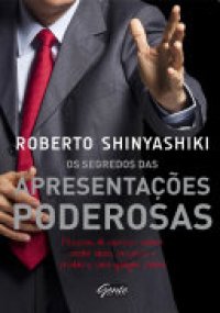 cover of the book Os segredos das apresentações poderosas: Pessoas de sucesso sabem vender ideias, projetos e produtos para qualquer plateia