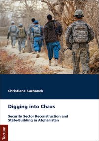 cover of the book Digging Into Chaos: Security Sector Reconstruction and State-Building in Afghanistan