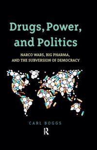 cover of the book Drugs, Power, and Politics: Narco Wars, Big Pharma, and the Subversion of Democracy