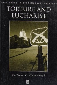 cover of the book Torture and Eucharist - Theology, Politics, and Body of Christ