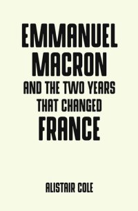 cover of the book Emmanuel Macron and the Two Years That Changed France