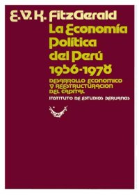 cover of the book La economía política del Perú 1956-1978. Desarrollo económico y reestructuración del capital