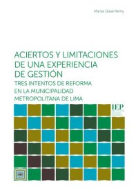 cover of the book Aciertos y limitaciones de una experiencia de gestión: tres intentos de reforma en la Municipalidad Metropolitana de Lima